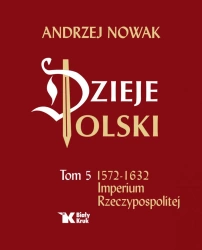 Dzieje Polski.Tom 5 Imperium Rzeczypospolitej - Andrzej Nowak