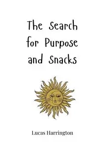 The Search for Purpose and Snacks - Lucas Harrington