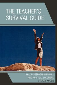 The Teacher's Survival Guide - Major Marc R.