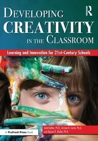 Developing Creativity in the Classroom - Todd Kettler