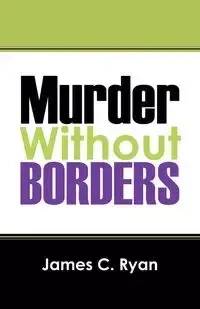 Murder Without Borders - Ryan James C.