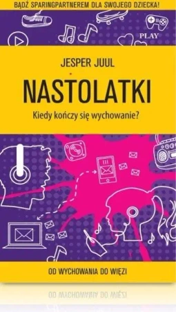 Nastolatki. Kiedy kończy się wychowanie? - Jesper Juul