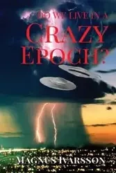 Do We Live in a Crazy Epoch? - Ivarsson Magnus
