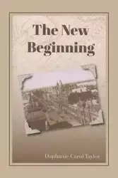 The New Beginning - Taylor Carol Daphanie