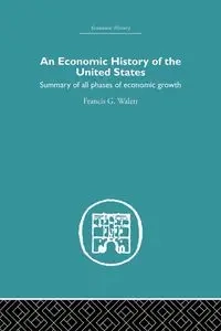 Economic History of the United States - Francis G. Walett