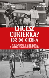 eBook Chcesz cukierka? Idź do Gierka. Wspomnienia z dzieciństwa w złotej dekadzie gierkowskiej - Małgorzata Czapczyńska, Marcin Ziętkiewicz epub mobi