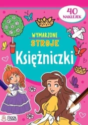 Księżniczki. Wymarzone stroje - praca zbiorowa