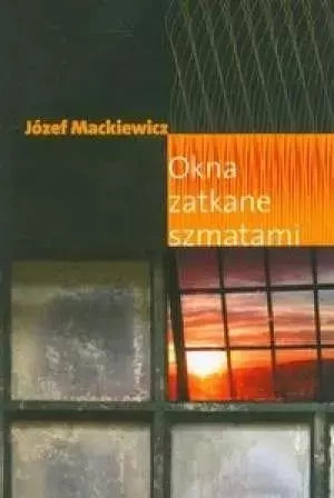 Okna zatkane szmatami - Józef Mackiewicz