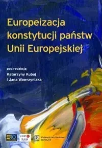 Europeizacja konstytucji państw Unii Europejskiej - Kubuj Katarzyna, Wawrzyniak Jan
