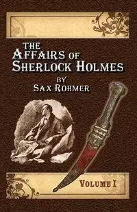 The Affairs of Sherlock Holmes By Sax Rohmer - Volume 1 - Alan Lance Andersen