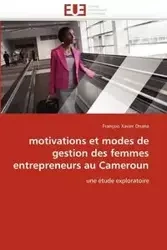 Motivations et modes de gestion des femmes entrepreneurs au cameroun - ONANA-F