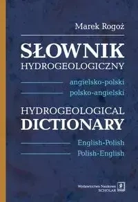 Słownik hydrogeologiczny angielsko-polski, polsko-angielski - Marek Rogoż