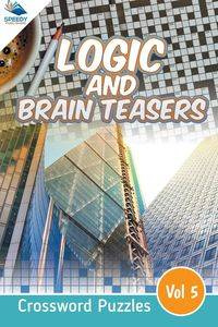 Logic and Brain Teasers Crossword Puzzles Vol 5 - Speedy Publishing LLC