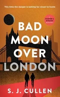Bad Moon Over London - Cullen S.J.