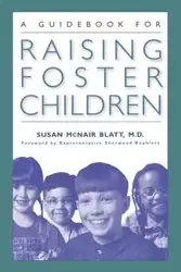 A Guidebook for Raising Foster Children - Susan Blatt McNair