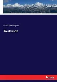 Tierkunde - von Wagner Franz