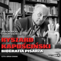 audiobook Ryszard Kapuściński. Biografia pisarza - Beata Nowacka
