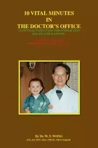 10 Vital Minutes in the Doctor's Office - Wong Dr. W.T.