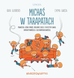 Michaś w tarapatach. Powiastka, która pomoże zrozumieć dzieci z deficytem uwagi, hiperaktywnością i/lub nadpobudliwością - Rafa Guerrero