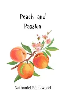 Peach and Passion - Nathaniel Blackwood
