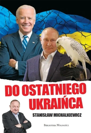 Do ostatniego Ukraińca - Stanisław Michalkiewicz