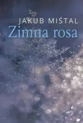 Zimna rosa - Jakub Miśtal
