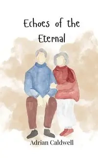 Echoes of the Eternal - Adrian Caldwell