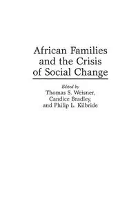 African Families and the Crisis of Social Change - Bradley Candice