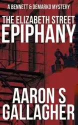 The Elizabeth Street Epiphany - Aaron Gallagher S