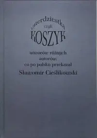 Koszyk czyli czterdziestka utworów różnych autorów - Sławomir Cieślikowski