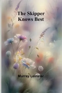 The Skipper Knows Best - Murray Leinster