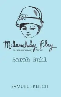 Melancholy Play - Sarah Ruhl Playwright