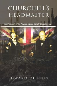 Churchill's Headmaster - Edward Dutton