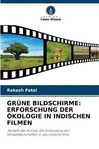 GRÜNE BILDSCHIRME - Patel Rakesh