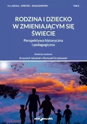 Rodzina i dziecko w zmieniającym się świecie - Krzysztof Jakubiak, Romuald Grzybowski
