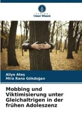 Mobbing und Viktimisierung unter Gleichaltrigen in der frühen Adoleszenz - Ateş Aliye