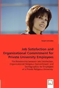 Job Satisfaction and Organizational Commitment for Private University Employees - Ralph Schroder