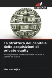 La struttura del capitale delle acquisizioni di private equity - van Dijke Pim
