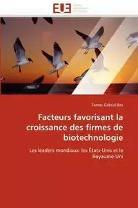 Facteurs favorisant la croissance des firmes de biotechnologie - GABRIEL BAS-T