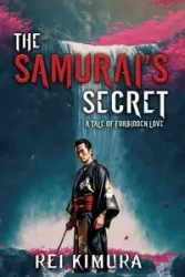 The Samurai's Secret - A Tale of Forbidden Love - Kimura Rei