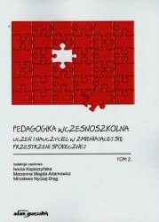 Pedagogika wczesnoszkolna T.2 - Marzenna Magda-Adamowicz, Iwona Kopaczyńska, Miro