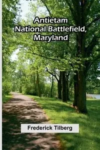 Antietam National Battlefield, Maryland - Frederick Tilberg