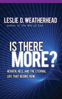 Is There More? - Weatherhead Leslie D.