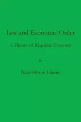Law and Economic Order - Peter Friesen Gibson