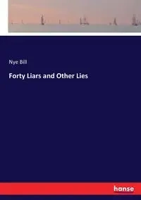 Forty Liars and Other Lies - Bill Nye