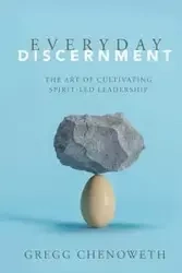 Everyday Discernment - Gregg Chenoweth