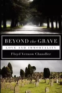 Beyond the Grave - Floyd Vernon Chandler