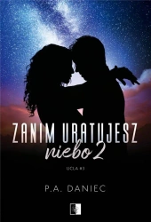 Zanim uratujesz niebo T.2 - P. A. Daniec