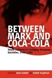 Between Marx and Coca-Cola - Schildt Axel