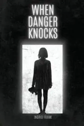 When Danger Knocks - Frank Ingrid